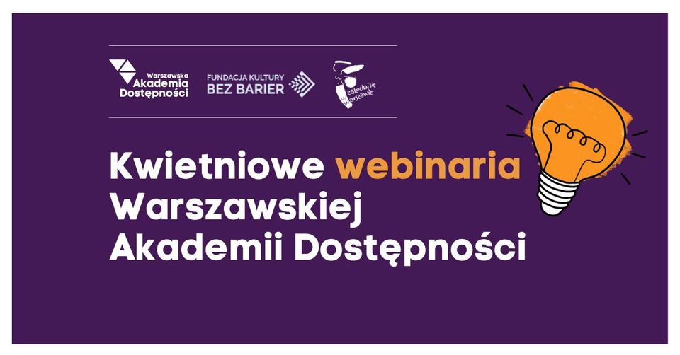Kwietniowe webinaria Warszawskiej Akademii Dostępności