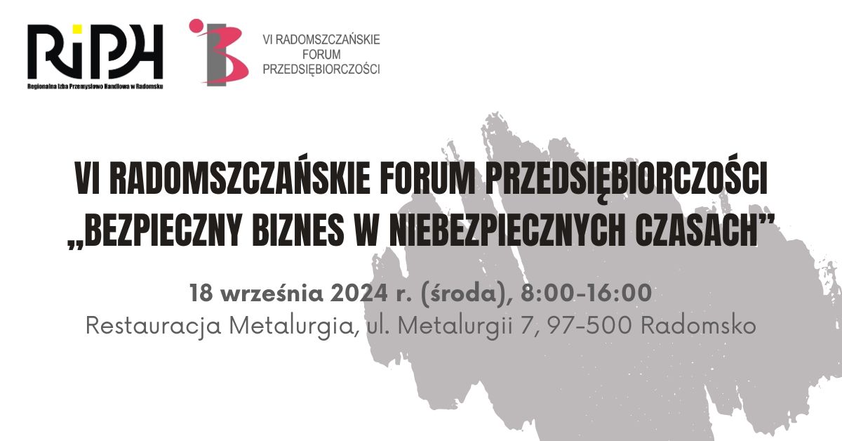 Juz 18 września VI Radomszczańskie Forum Przedsiębiorczości „Bezpieczny biznes w niebezpiecznych czasach”